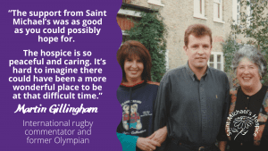 Martin Gillingham with mother, Averil and wife, Linda. Quote on purple background reads "“The support from Saint Michael’s was as good as you could possibly hope for. The hospice is so peaceful and caring. It’s hard to imagine there could have been a more wonderful place to be at that difficult time.”