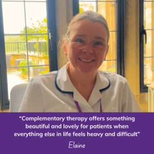 Picture of Elaine, Therapy Services Manager in uniform. Text reads: "complementary therapy offers something beautiful and lovely for patients when everything else in life feels heavy and difficult"
